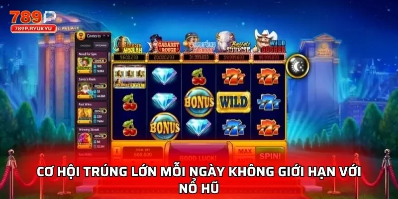 Cơ hội trúng lớn mỗi ngày không giới hạn với nổ hũ