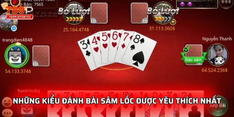 Những kiểu đánh bài sâm lốc được yêu thích nhất