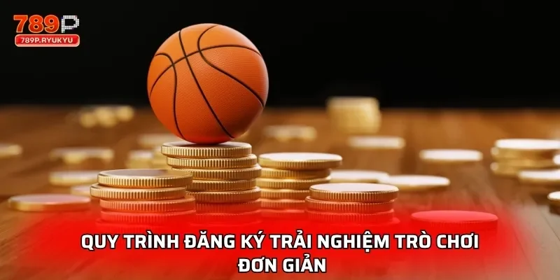 Quy trình đăng ký trải nghiệm trò chơi đơn giản