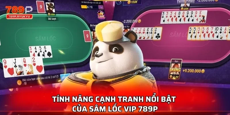Tính năng cạnh tranh nổi bật của Sâm Lốc VIP 789P