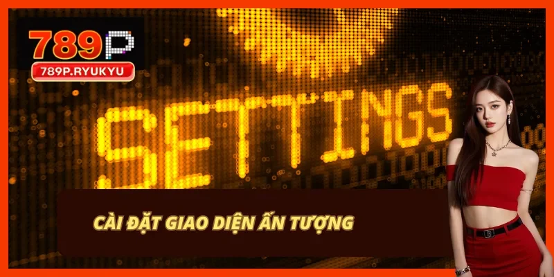 Nhà cái có giao diện khiến người dùng không thể quên Nhà cái có giao diện khiến người dùng không thể quên